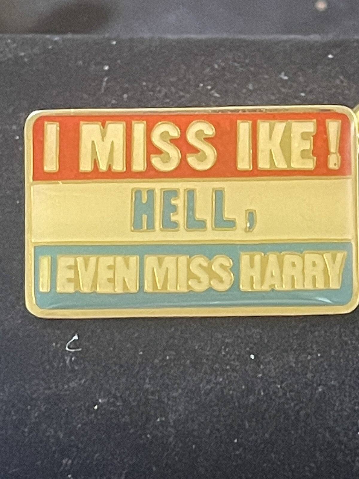 “I Miss Ike! Hell, I Even Miss Harry!” Vintage Political Pin Truman Eisenhower