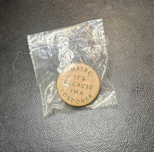 Genuine Burberry London Round Pin “Maybe It’s Because I’m A Londoner”