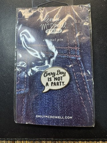 EVERY DAY IS NOT A PARTY Everyday Bravery Emily McDowell Studio Enamel Pin