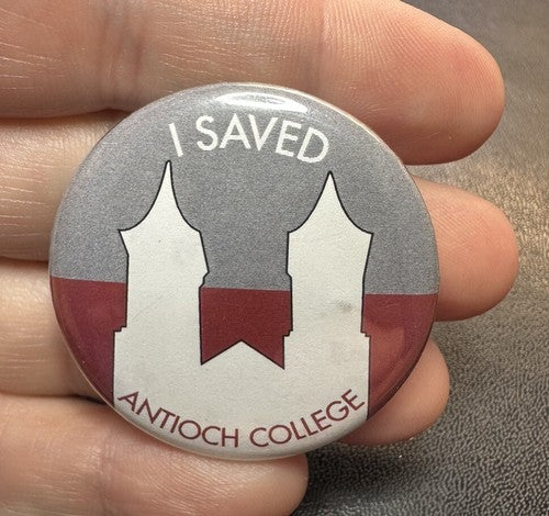 I Saved Antioch College Pin Button Crimson Yellow Springs OH