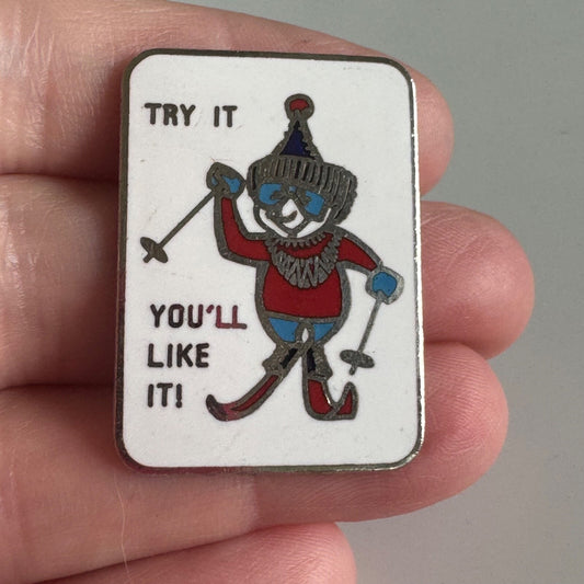 Vintage TRY IT YOU'LL LIKE IT! Ski Skiing Souvenir Lapel Pin