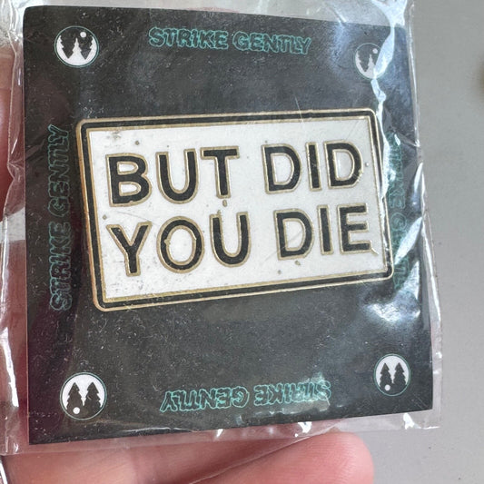 Strike Gently BUT DID YOU DIE Lapel Pin New on Card