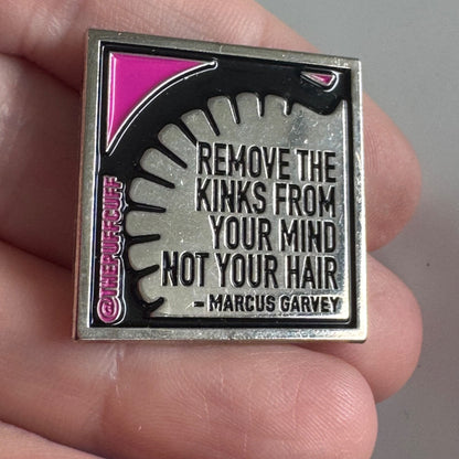 Marcus Garvey Quote Pin – “Remove the Kinks From Your Mind Not Your Hair"