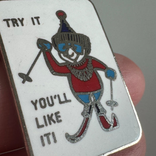 Vintage TRY IT YOU'LL LIKE IT! Ski Skiing Souvenir Lapel Pin
