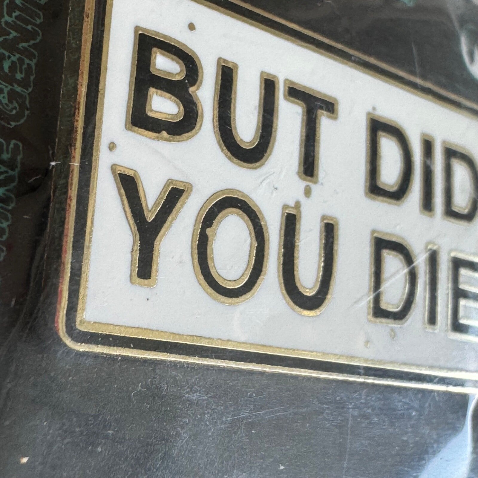 Strike Gently BUT DID YOU DIE Lapel Pin New on Card