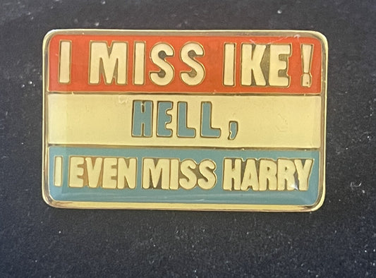 “I Miss Ike! Hell, I Even Miss Harry!” Vintage Political Pin Truman Eisenhower